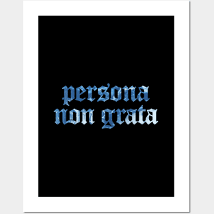 Persona Non Grata - An Unwelcomed Person Posters and Art